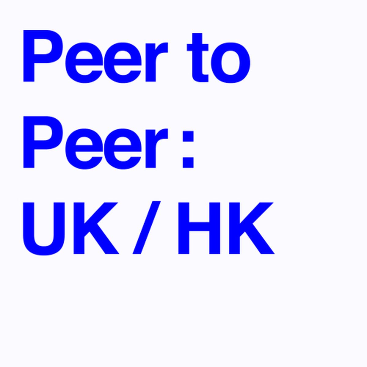 Peer to Peer: UK/HK - 11th - 14th November 2020
